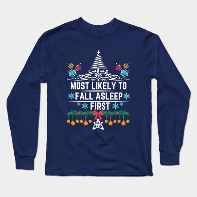 Most Likely to Fall Asleep First - Humorous Christmas Gift Idea for Sleepyhead on Social Gatherings or Events Long Sleeve T-Shirt by KAVA-X